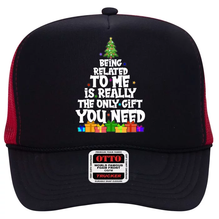 Funny Christmas Being Related To Me Is Really The Only Gift You Need High Crown Mesh Trucker Hat