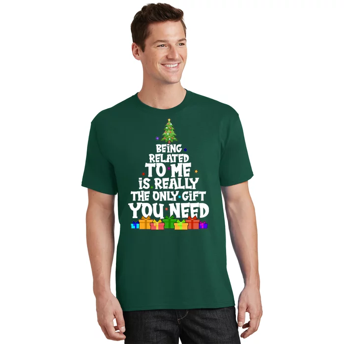 Funny Christmas Being Related To Me Is Really The Only Gift You Need T-Shirt