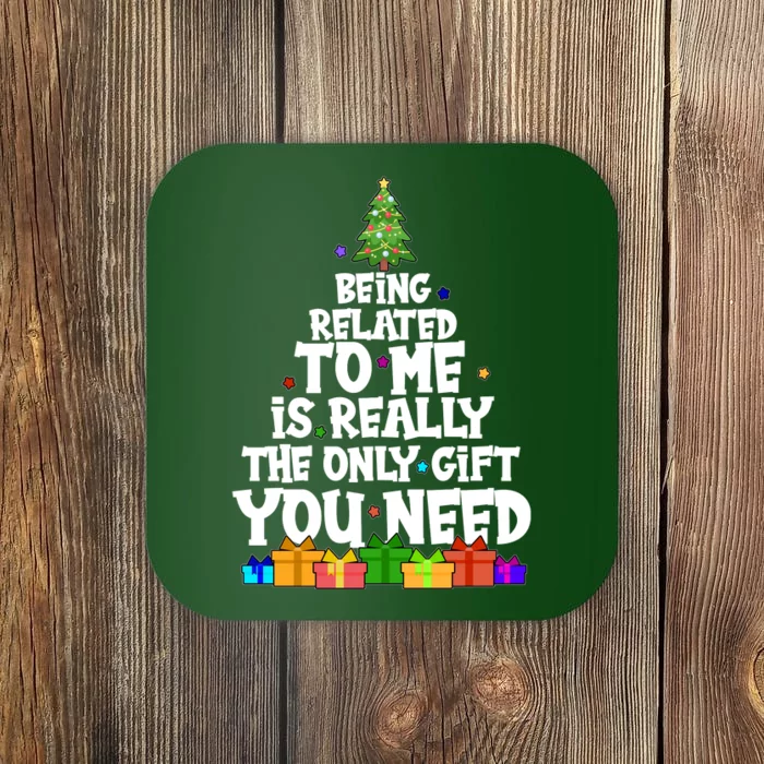 Funny Christmas Being Related To Me Is Really The Only Gift You Need Coaster