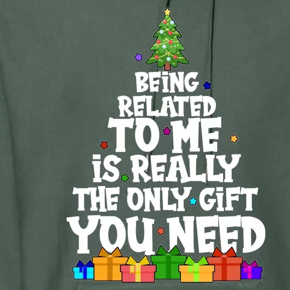 Funny Christmas Being Related To Me Is Really The Only Gift You Need Premium Hoodie