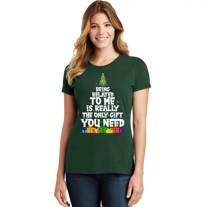 Funny Christmas Being Related To Me Is Really The Only Gift You Need Women's T-Shirt