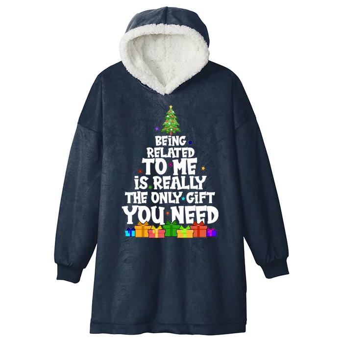 Funny Christmas Being Related To Me Is Really The Only Gift You Need Hooded Wearable Blanket