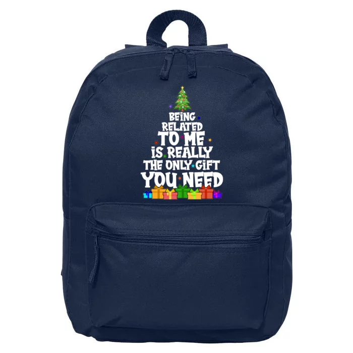 Funny Christmas Being Related To Me Is Really The Only Gift You Need 16 in Basic Backpack