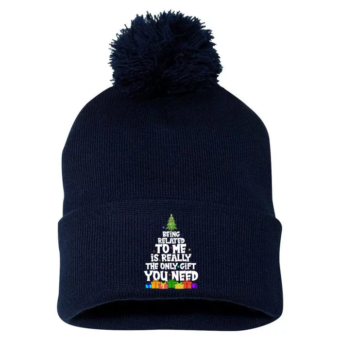 Funny Christmas Being Related To Me Is Really The Only Gift You Need Pom Pom 12in Knit Beanie