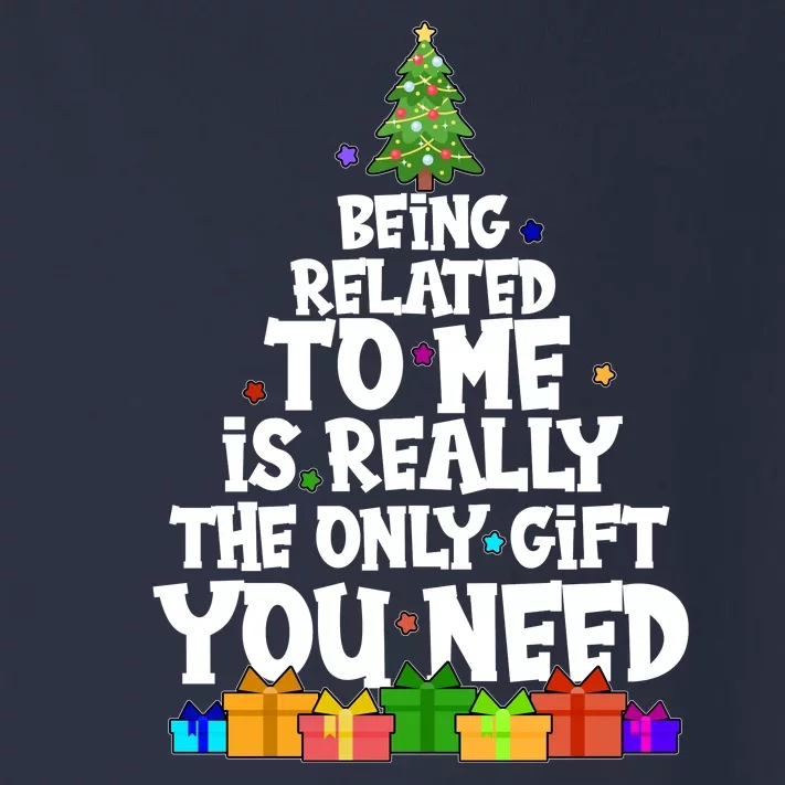 Funny Christmas Being Related To Me Is Really The Only Gift You Need Toddler Long Sleeve Shirt