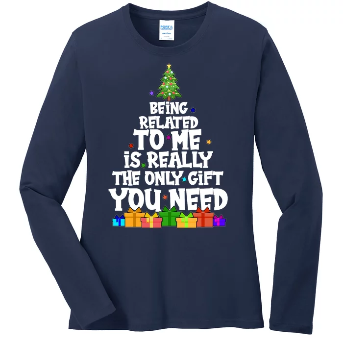 Funny Christmas Being Related To Me Is Really The Only Gift You Need Ladies Long Sleeve Shirt