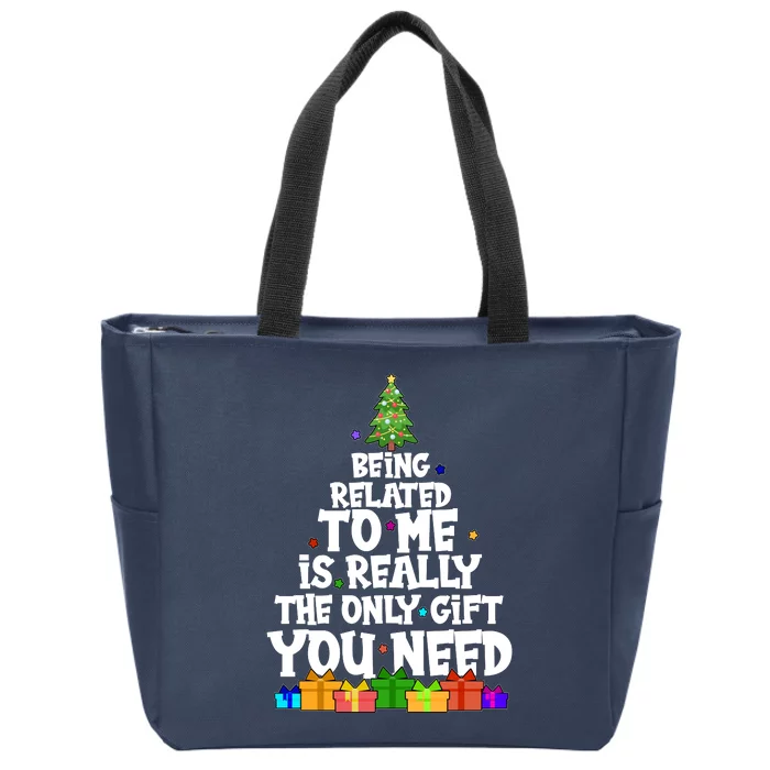 Funny Christmas Being Related To Me Is Really The Only Gift You Need Zip Tote Bag