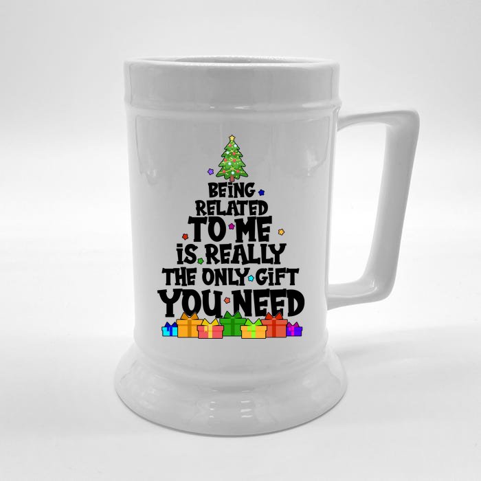 Funny Christmas Being Related To Me Is Really The Only Gift You Need Front & Back Beer Stein