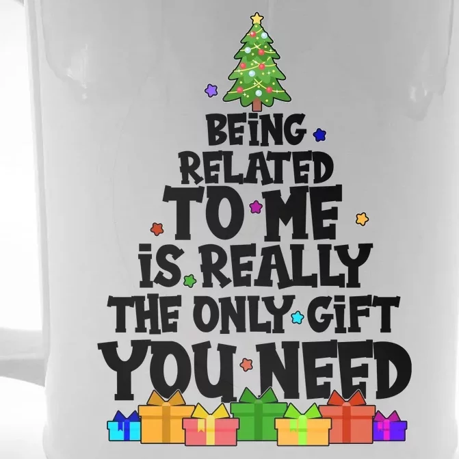 Funny Christmas Being Related To Me Is Really The Only Gift You Need Front & Back Beer Stein