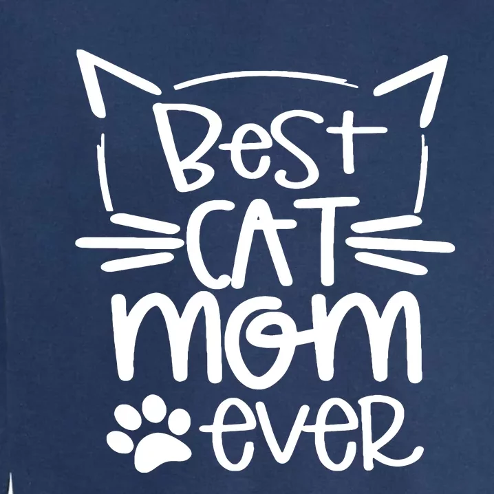 Funny Cat Best Cat Mom Ever Meow With My Cat Funny Gift Garment-Dyed Sweatshirt