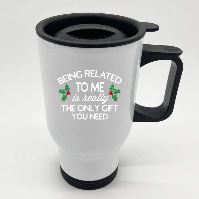 Funny Christmas Being Related To Me Family Joke Gift Front & Back Stainless Steel Travel Mug