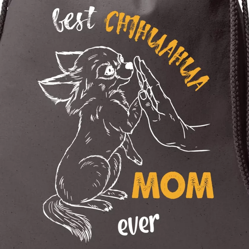 Funny Chihuahua Best Chihuahua Mom Ever Gift For Lovers Drawstring Bag