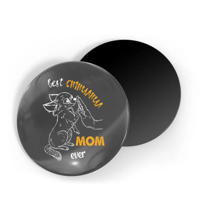 Funny Chihuahua Best Chihuahua Mom Ever Gift For Lovers Magnet