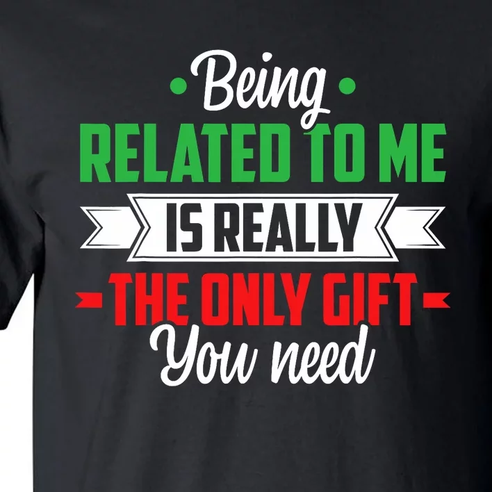 Funny Christmas Being Related To Me Family Joke Xmas Humor Tall T-Shirt