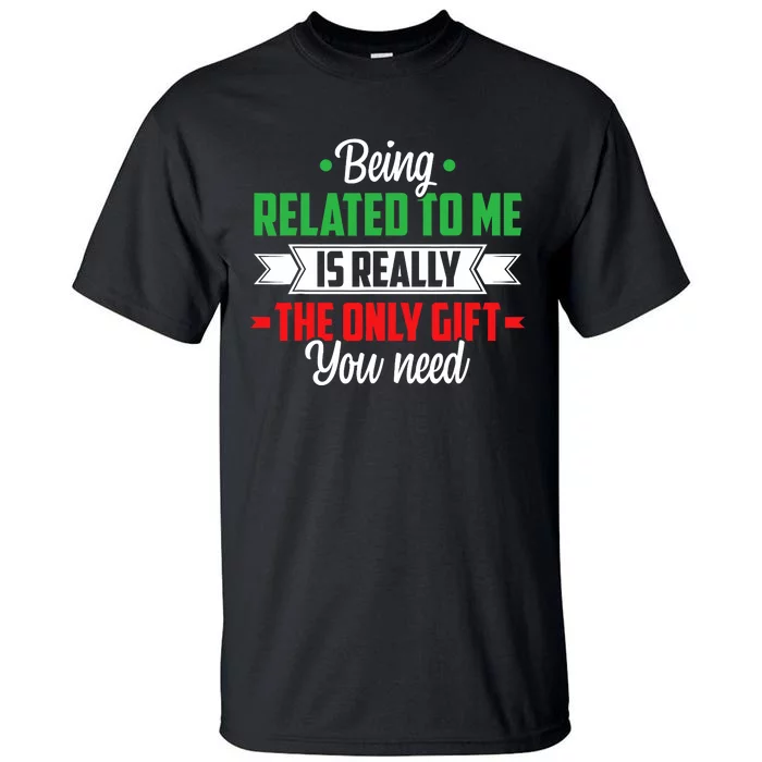 Funny Christmas Being Related To Me Family Joke Xmas Humor Tall T-Shirt