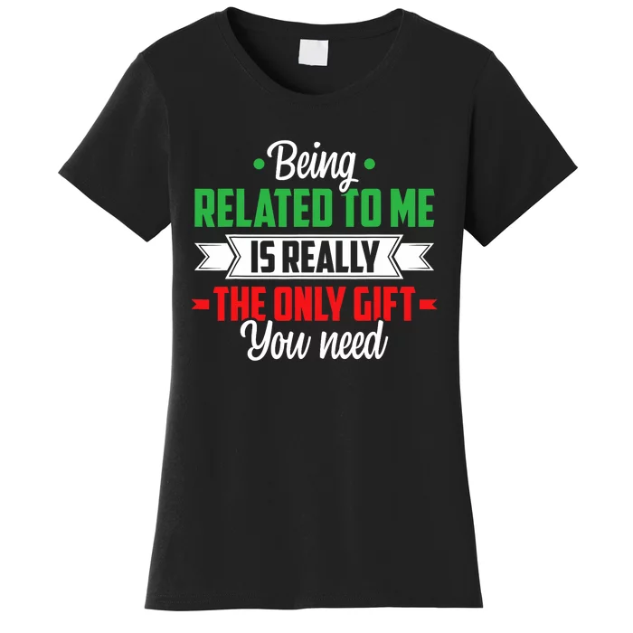 Funny Christmas Being Related To Me Family Joke Xmas Humor Women's T-Shirt