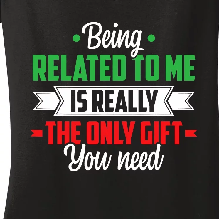 Funny Christmas Being Related To Me Family Joke Xmas Humor Women's V-Neck T-Shirt