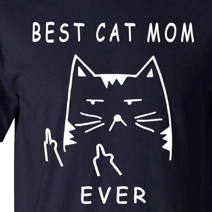 Funny Cat Best Cat Mom Ever Meow With My Cat Funny Gift Tall T-Shirt