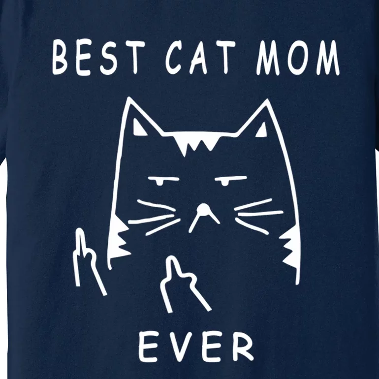 Funny Cat Best Cat Mom Ever Meow With My Cat Funny Gift Premium T-Shirt