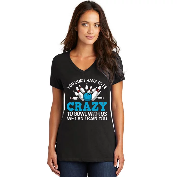 Funny Crazy Bowling Gift Bowlers Ten Pin Players Men Women Women's V-Neck T-Shirt