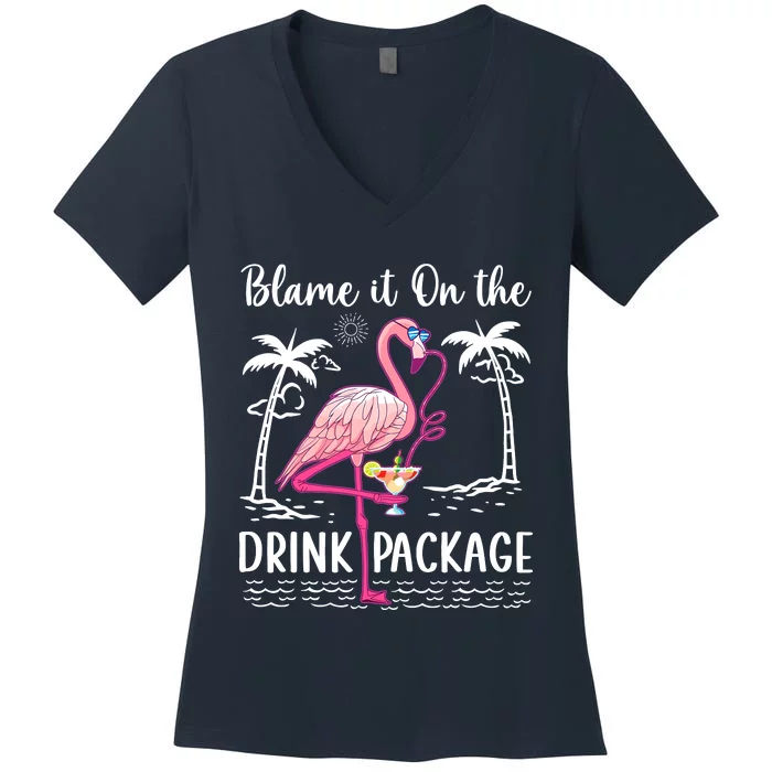 Flamingo Cruise Blame It On The Drink Package Drinking Booze Women's V-Neck T-Shirt