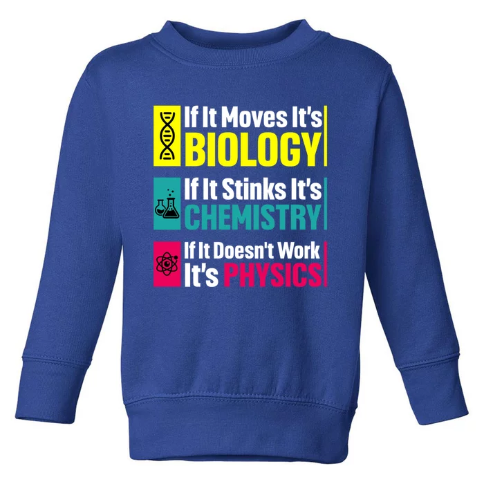 Funny Chemistry Biology Physics Nerd Funny Science Humor Gift Toddler Sweatshirt