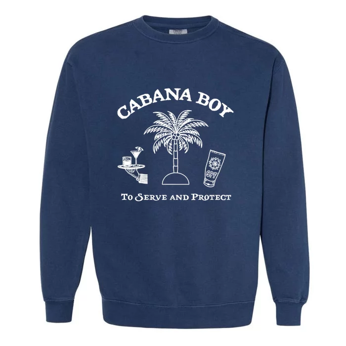 Funny Cabana Boy To Serve And Protect Garment-Dyed Sweatshirt