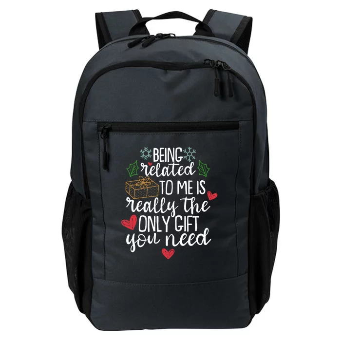 Funny Christmas Being Related To Me Is Really The Only Gift You Need Daily Commute Backpack