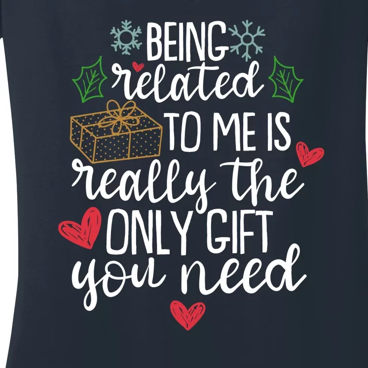 Funny Christmas Being Related To Me Is Really The Only Gift You Need Women's V-Neck T-Shirt