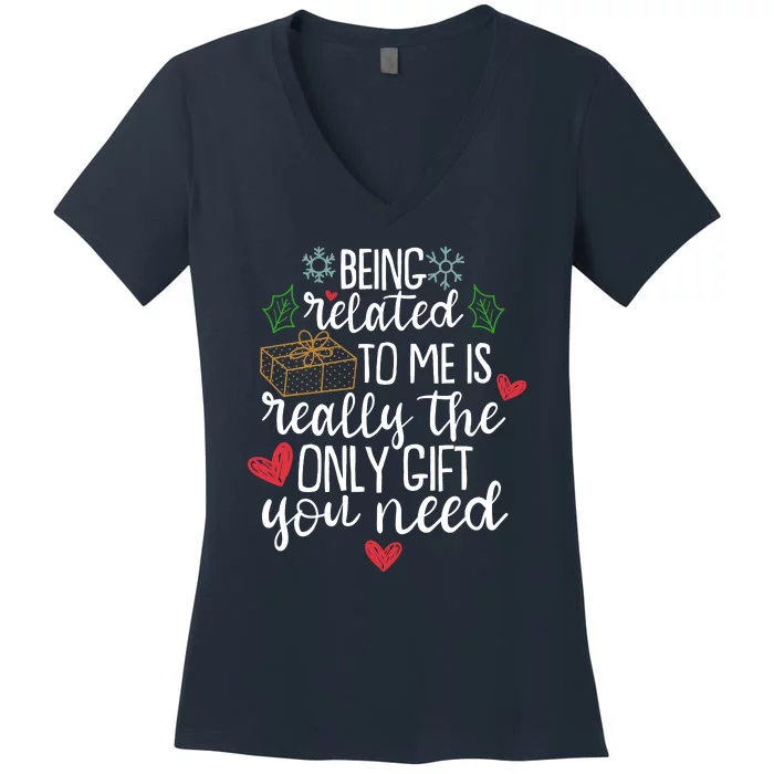 Funny Christmas Being Related To Me Is Really The Only Gift You Need Women's V-Neck T-Shirt