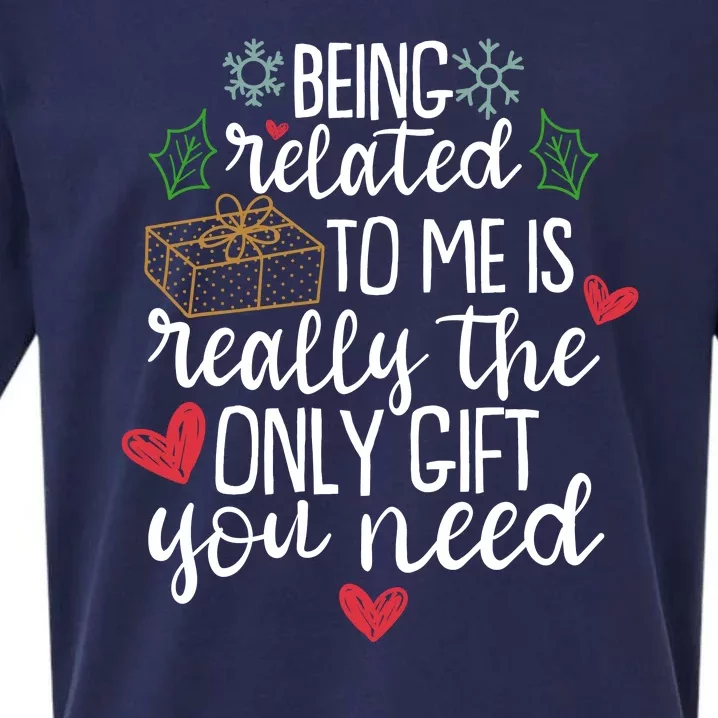 Funny Christmas Being Related To Me Is Really The Only Gift You Need Sueded Cloud Jersey T-Shirt