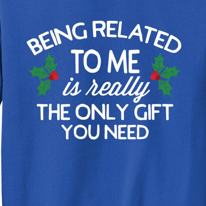 Funny Christmas Being Related To Me Family Joke Cute Gift Meaningful Gift Tall Sweatshirt