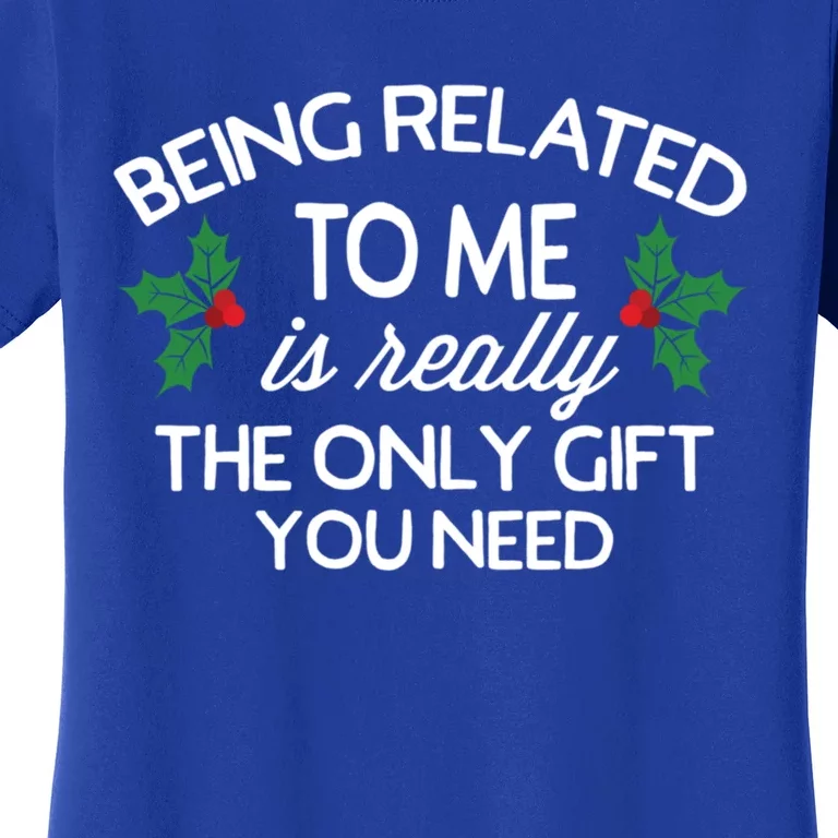 Funny Christmas Being Related To Me Family Joke Cute Gift Meaningful Gift Women's T-Shirt