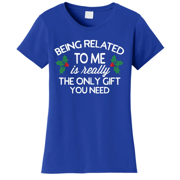 Funny Christmas Being Related To Me Family Joke Cute Gift Meaningful Gift Women's T-Shirt