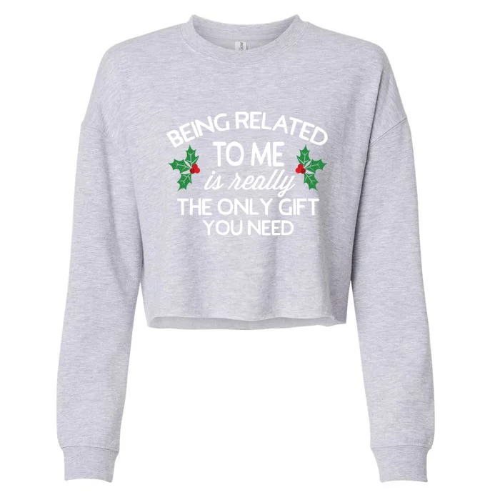 Funny Christmas Being Related To Me Family Joke Cute Gift Meaningful Gift Cropped Pullover Crew