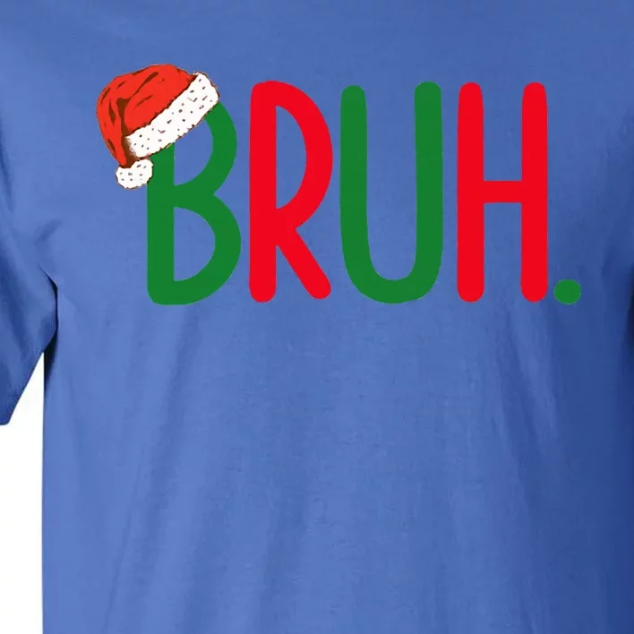 Funny Christmas Bruh Funny Xmas List Tall T-Shirt