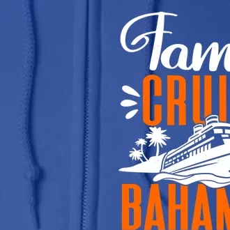 Family Cruise Bahamas Cruising Cruise Ship Gift Full Zip Hoodie