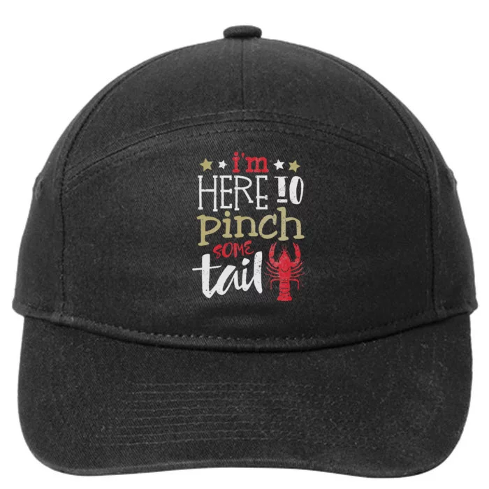 Funny Crawfish Boil Lover Im Here To Pinch Some Tailo In My Spare Time 7-Panel Snapback Hat