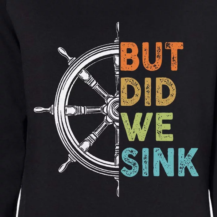 Funny Cruise But Did We Sink Pontoon Boat Captain Womens California Wash Sweatshirt