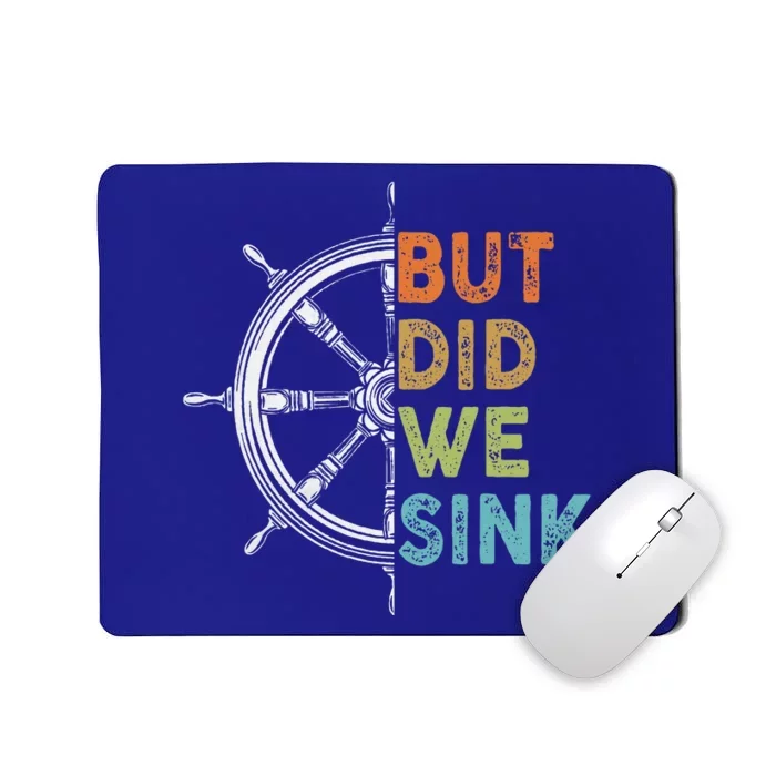 Funny Cruise But Did We Sink Pontoon Boat Captain Mousepad