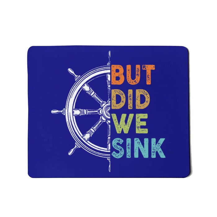 Funny Cruise But Did We Sink Pontoon Boat Captain Mousepad