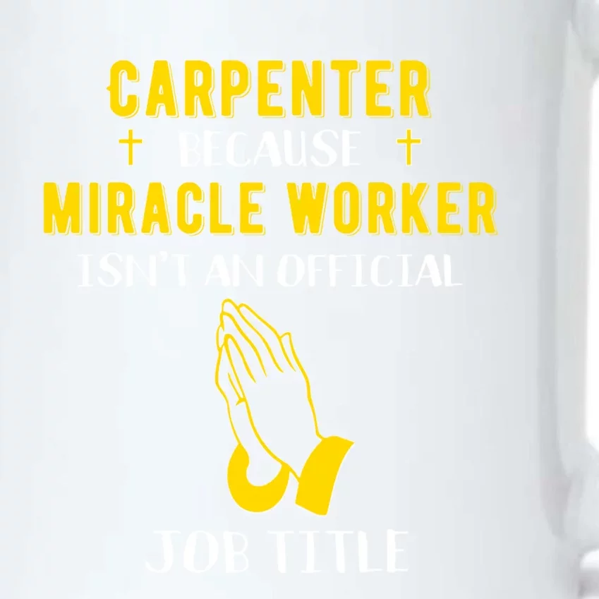 Funny Carpenter Because Miracle Worker Isn't A Job Title Gif Gift Black Color Changing Mug