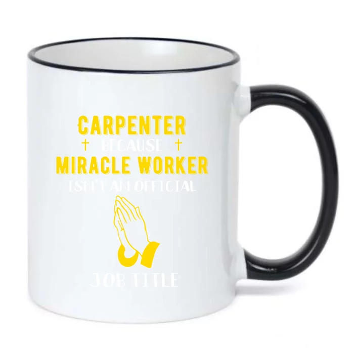 Funny Carpenter Because Miracle Worker Isn't A Job Title Gif Gift Black Color Changing Mug