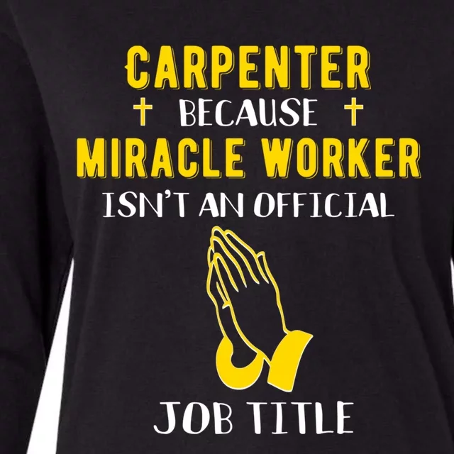 Funny Carpenter Because Miracle Worker Isn't A Job Title Gif Gift Womens Cotton Relaxed Long Sleeve T-Shirt