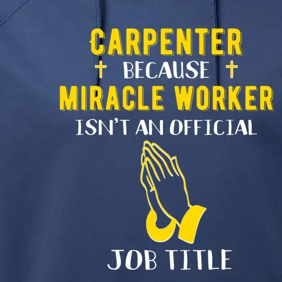 Funny Carpenter Because Miracle Worker Isn't A Job Title Gif Gift Performance Fleece Hoodie