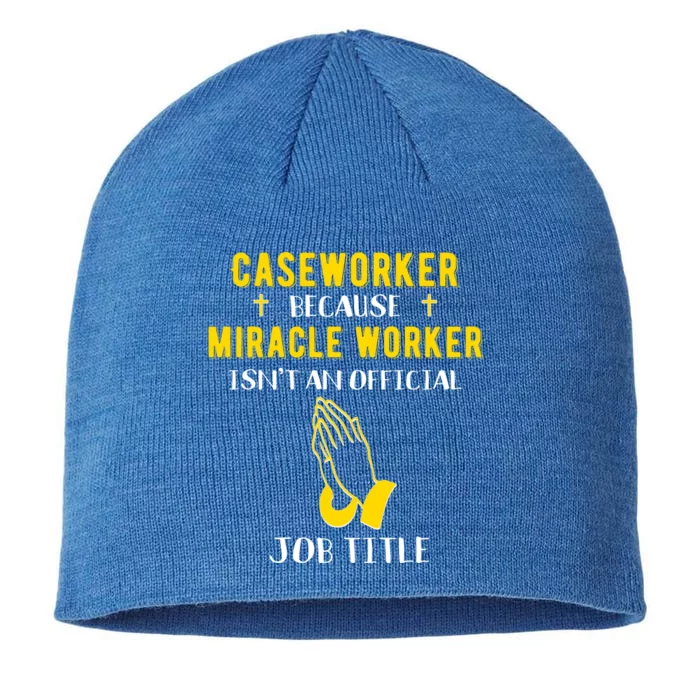 Funny Caseworker Because Miracle Worker Isn't A Job Title Gi Gift 8 1/2in Sustainable Knit Beanie