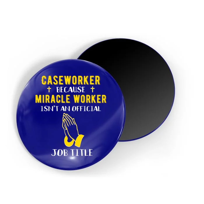 Funny Caseworker Because Miracle Worker Isn't A Job Title Gi Gift Magnet