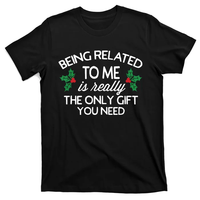 Funny Christmas Being Related To Me Family Joke T-Shirt