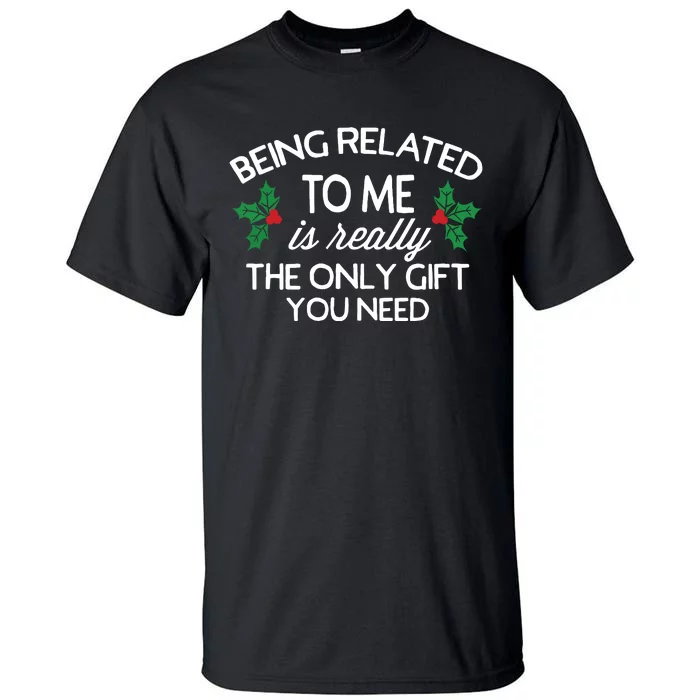 Funny Christmas Being Related To Me Family Joke Tall T-Shirt