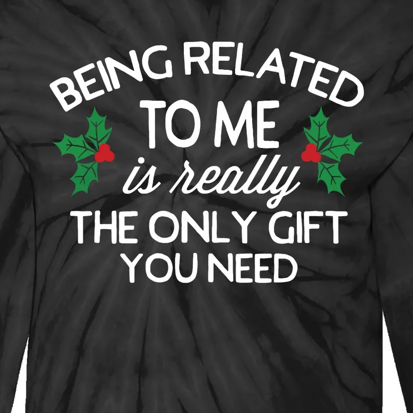 Funny Christmas Being Related To Me Family Joke Tie-Dye Long Sleeve Shirt